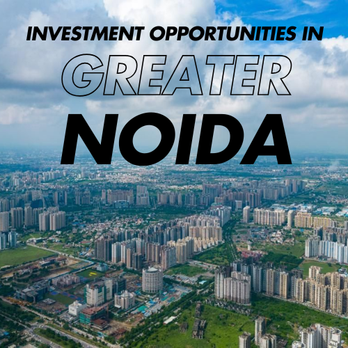 Investment Opportunities in Greater Noida
